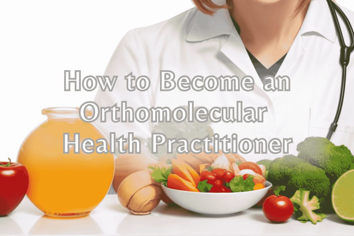 How to Become an Orthomolecular Health Practitioner