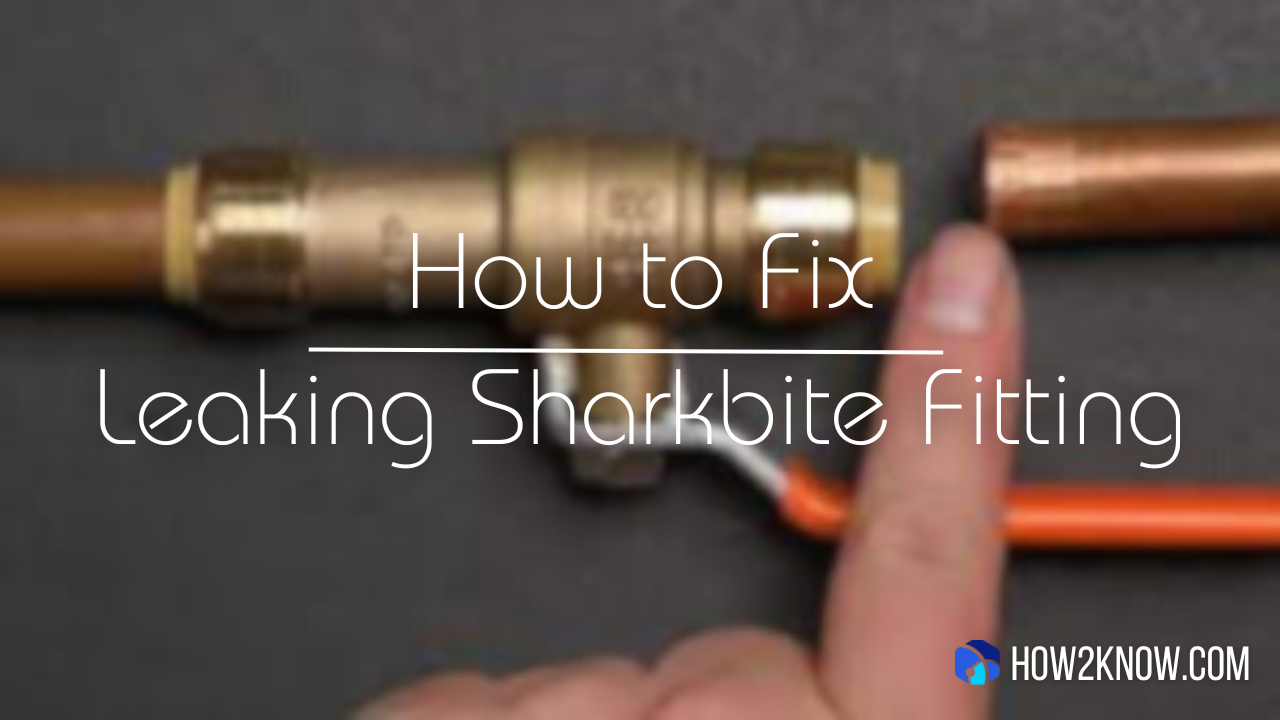 How to fix leaking sharkbite fitting