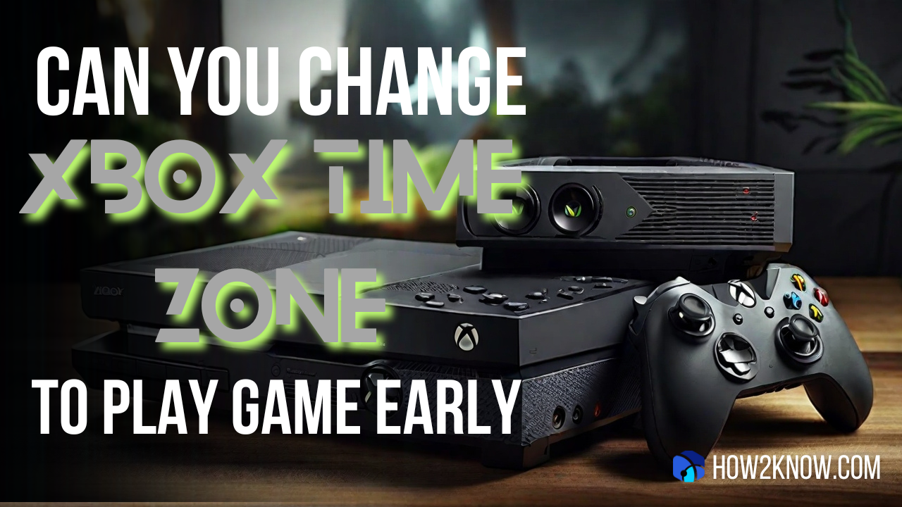 Can You Change Xbox Time Zone to Play Game Early