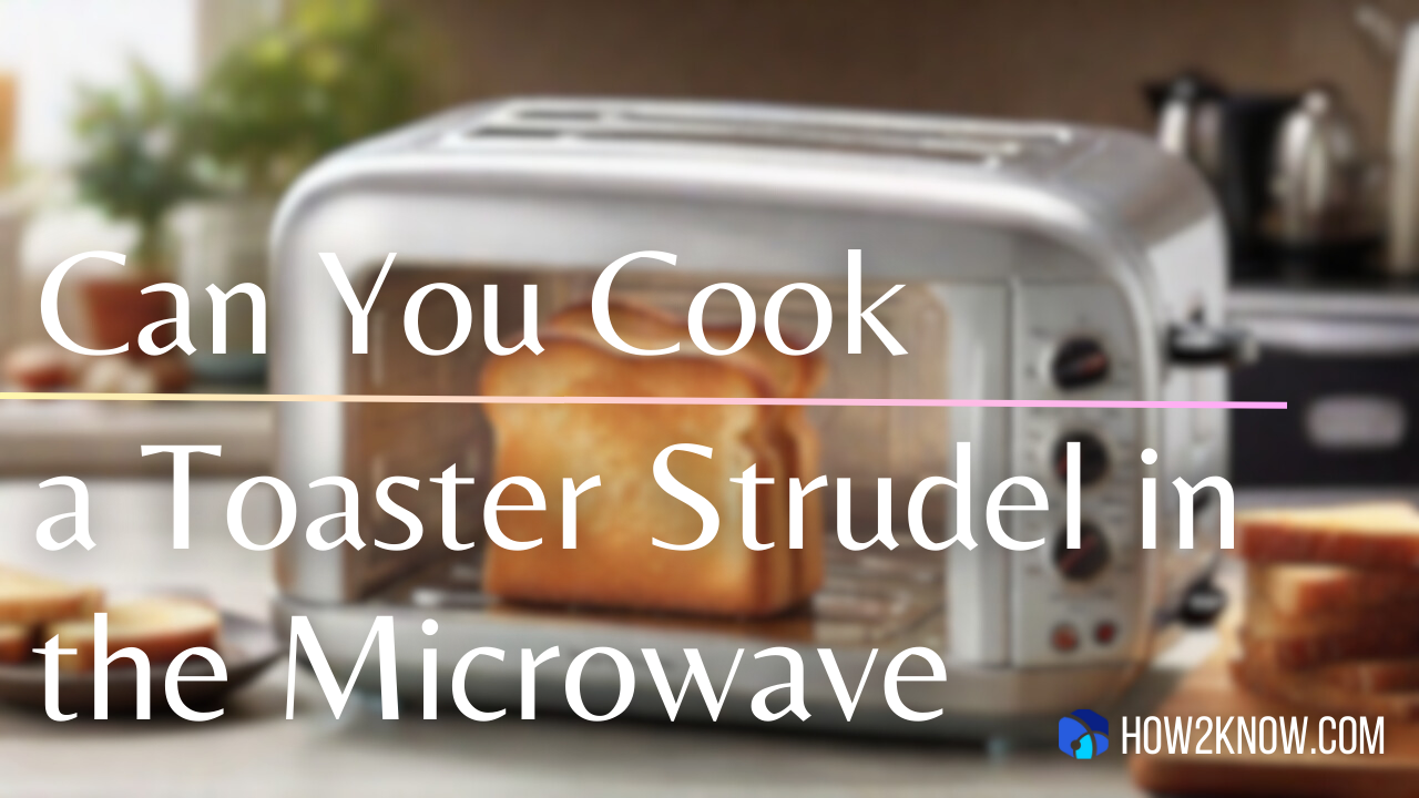 Can You Cook a Toaster Strudel in the Microwave