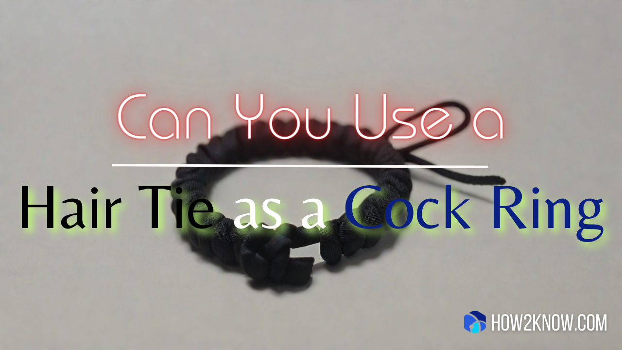 Can You Use a Hair Tie as a Cock Ring?