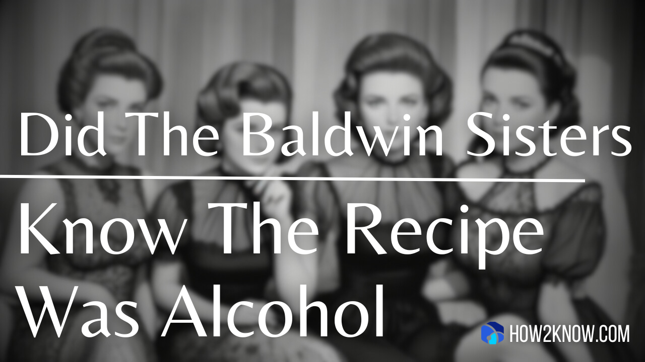 Did The Baldwin Sisters Know The Recipe Was Alcohol