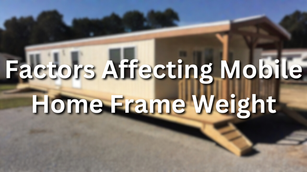 How Much Does a Single Wide Mobile Home Frame Weight