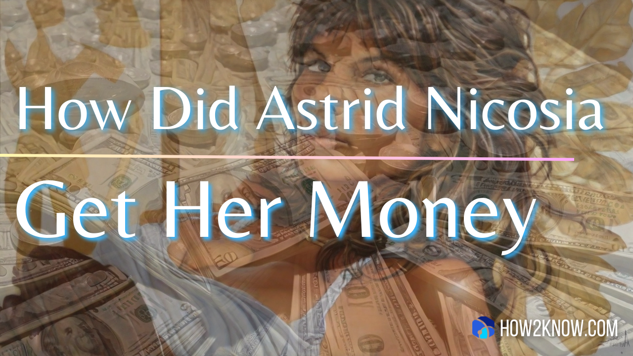 How Did Astrid Nicosia Get Her Money
