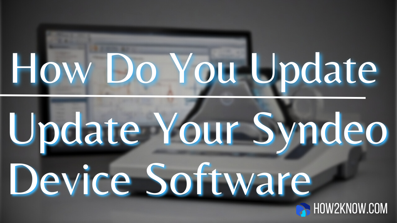 How Do You Update Your Syndeo Device Software