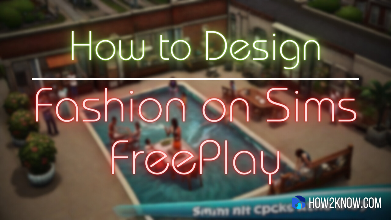 How to Design Fashion on Sims FreePlay