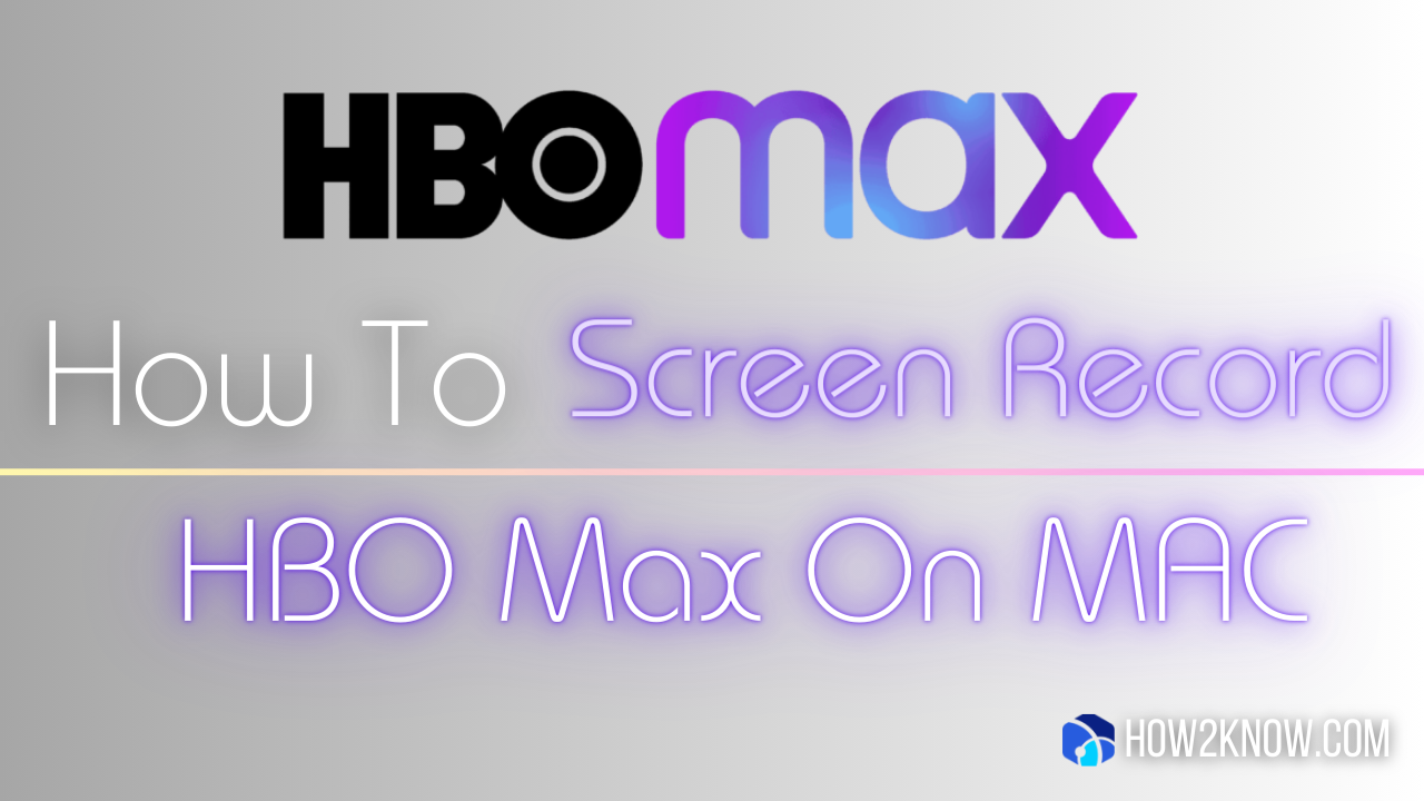 How To Screen Record HBO Max On MAC