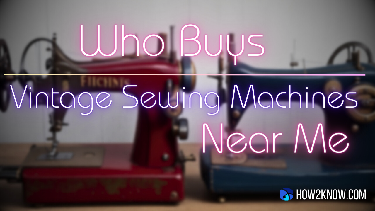 Who Buys Vintage Sewing Machines Near Me