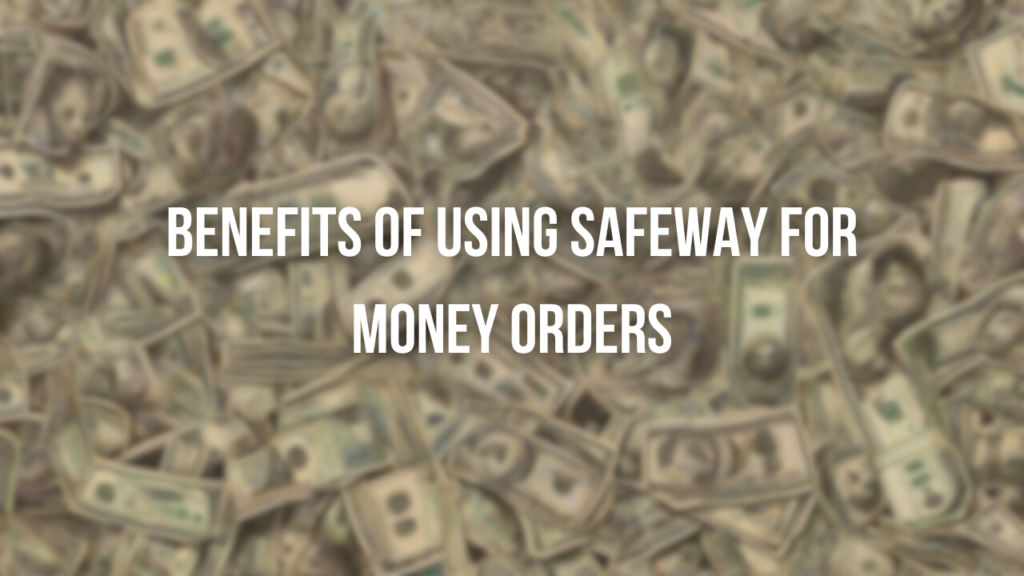 Does Safeway Sell Money Orders